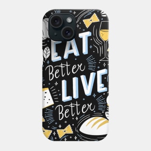 Eat better live better Phone Case