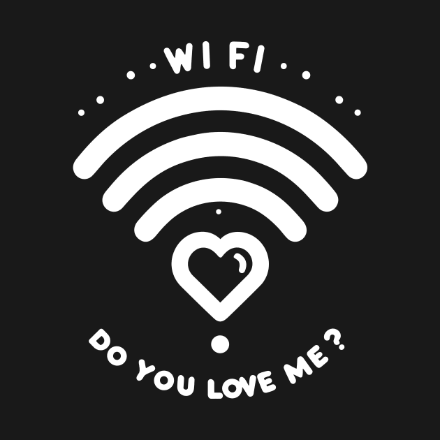 WIFI Do You Love Me? by Francois Ringuette