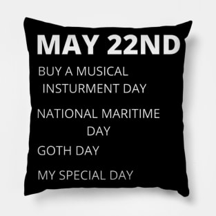 May 22nd birthday, special day and the other holidays of the day. Pillow