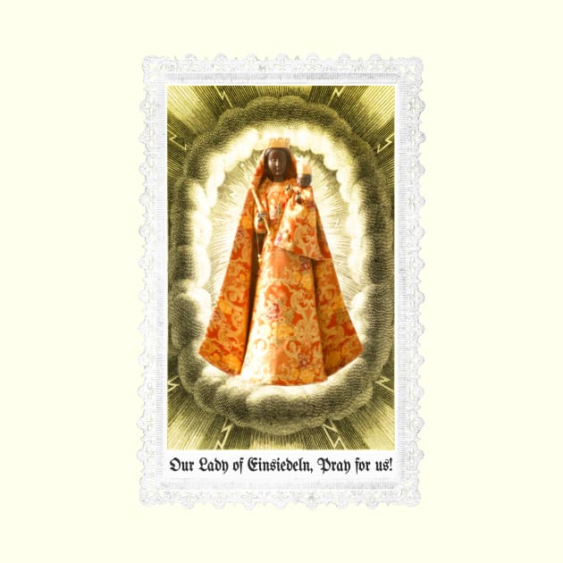 Our Lady of Einsiedeln, Pray for us by Catholicamtees