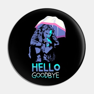 Hello Goodbye Pin