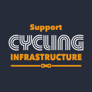 Support Cycling Infrastructure T-Shirt