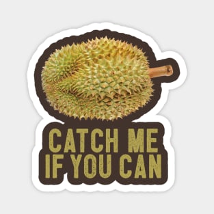 Durian Catch Me if You Can -  King of Fruits Thailand Indonesia Magnet