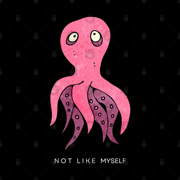 [Feeling] Not like myself | pink octopus by monoblocpotato