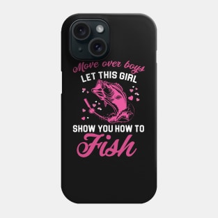 Funny Move Over Boys Let This Girl Show You How To Fish Phone Case