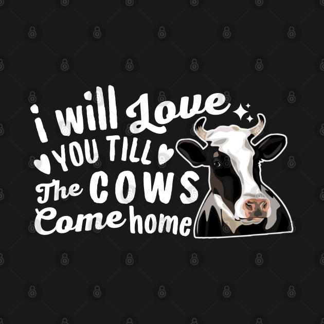 I Will Love You Till The Cows Come Home by Illustradise