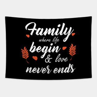 family where life begin and love never ends Tapestry