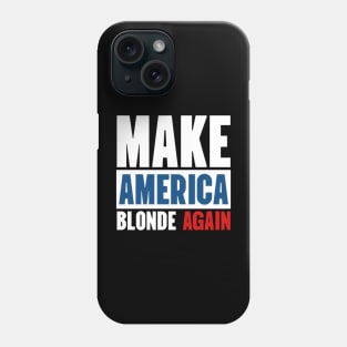 Make America Blonde Again Phone Case