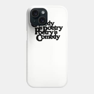 Comedy is Poetry - Poetry is Comedy Phone Case