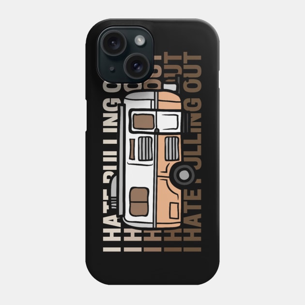 I Hate Pulling Out Funny Camper Phone Case by Sizukikunaiki