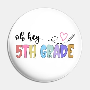 Back To School Oh Hey 5th Grade Teachers Women Student Pin