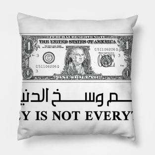 Money is not everything Pillow