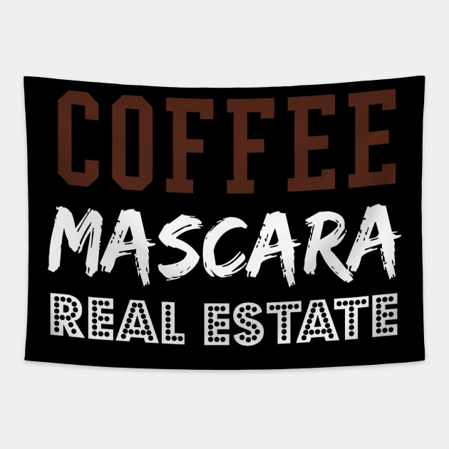 Coffee Mascara Real Estate, Realtor Shirt, Real Estate Is My Hustle, Realtor Gift, Making Dreams Come True, Gift for Real Estate Agent Tapestry by  Funny .designs123