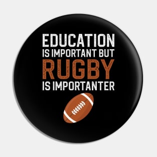 Education Is Important But Rugby Is Importanter Pin