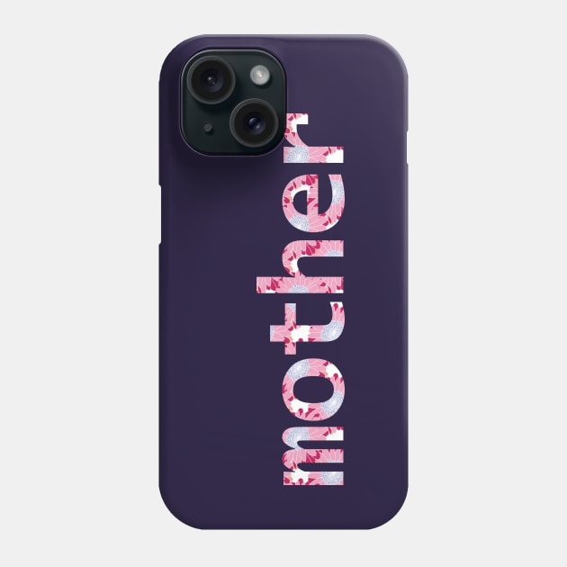 Floral Art Mother Typography for Mothers Day Phone Case by ellenhenryart