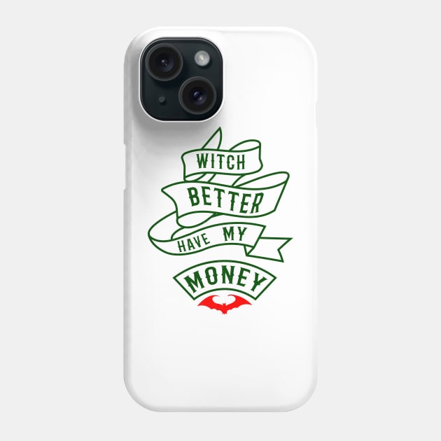 witch better have my money halloween design Phone Case by adre-gathoni