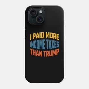 I paid More Tax Than Trump Phone Case