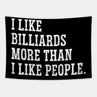 I Like Billiards More Than I Like People Billiards Pool Cue Tapestry