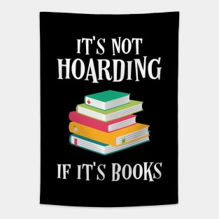 It's Not Hoarding if It's Books Bookworm Quotes Tapestry