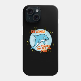 So long and thanks for all the fish! Phone Case