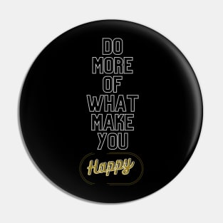 Text inspiration Do more of what make you happy Pin