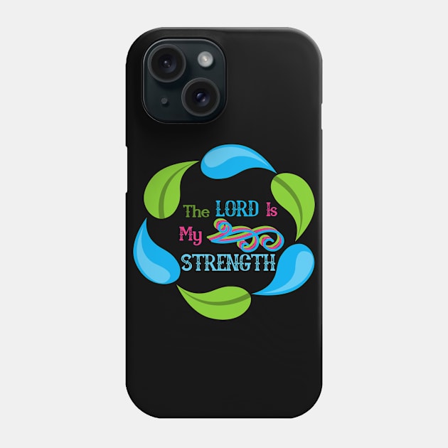 The Lord Is My Strength Christian Phone Case by GraceFieldPrints