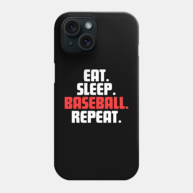 EAT. SLEEP. BASEBALL. REPEAT Phone Case by DanielLiamGill