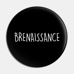 BRENAISSANCE Pin