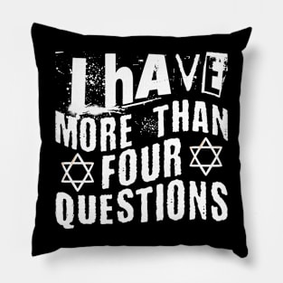I Have More Than Four Questions Pillow