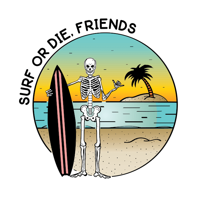 Surf or Die, Friends by lauracmartin1