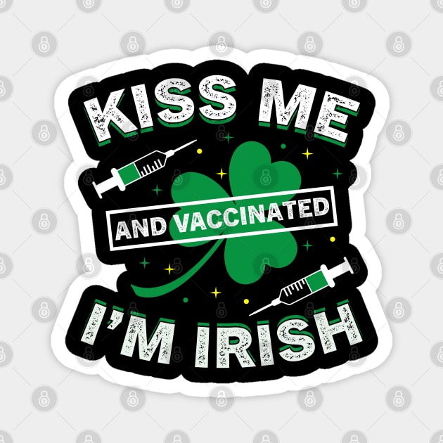 Kiss Me I'm Irish and Vaccinated green 2021 st patricks day Magnet by Moe99