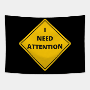 I NEED ATTENTION. Funny quotes. Road sign Tapestry