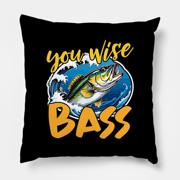 Bass Fishing You Wise Bass Fly Fishing Anglers Pillow by T-Shirt.CONCEPTS