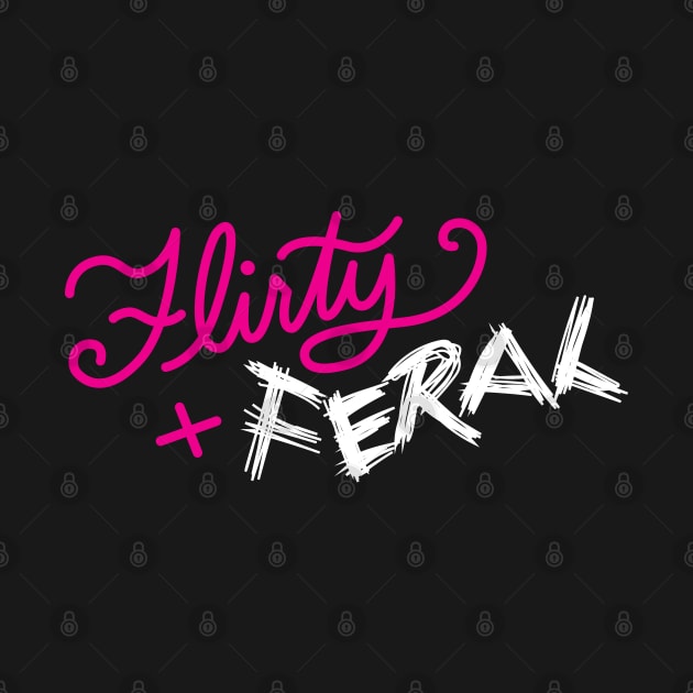 Flirty & Feral by sherritdesign