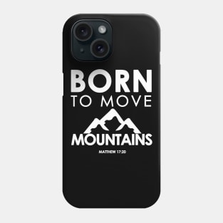 Born To Move Mountains Matthew 17:20 Bible Verse Christian Phone Case