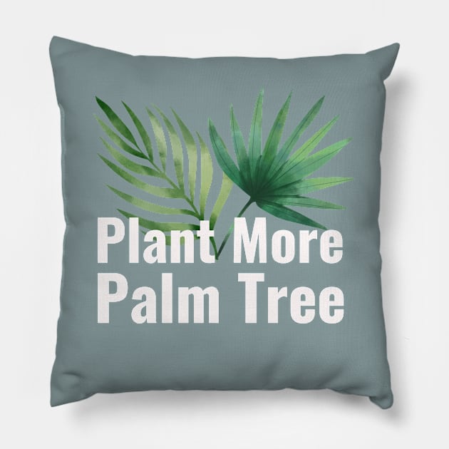 Plant More Palm Tree Pillow by NatureGlow