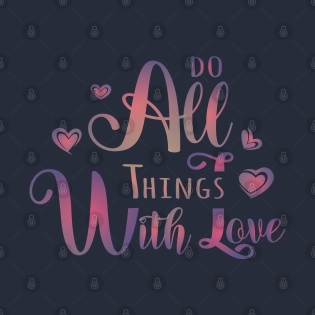 Do All Things With Love by FlyingWhale369