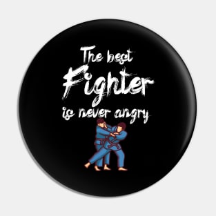 The best fighter is never angry Pin