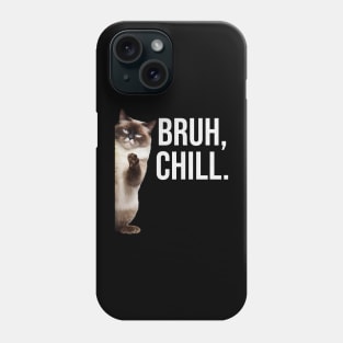 Funny Cat Meme Bruh Chill Phone Case