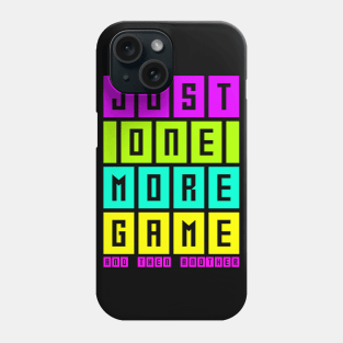 Just one more game and then another, funny gaming, gamer gift Phone Case