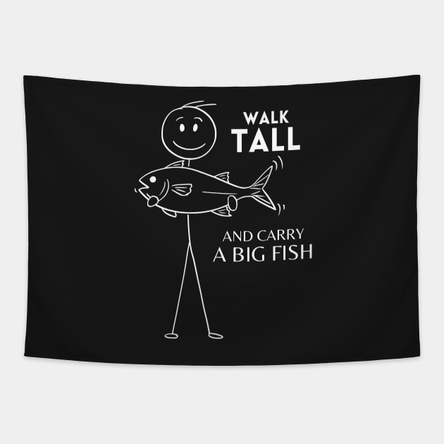 Walk Tall and Carry a Big Fish Tapestry by VioletGrant