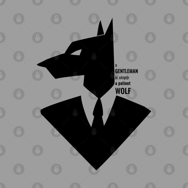 A gentleman is simply a patient wolf by monoblocpotato