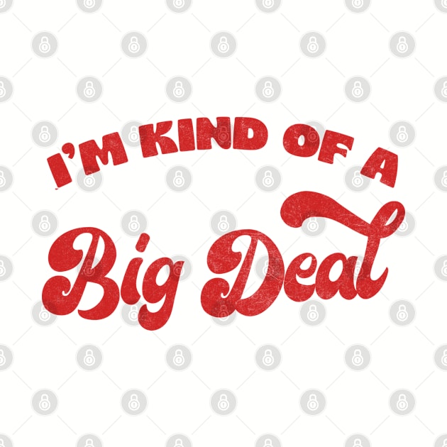 I'm Kind Of A Big Deal / Retro Funny Typography Design by DankFutura