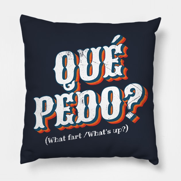 Que Pedo? (Mexican: What's Up?) Pillow by bluerockproducts