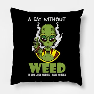 A Day Without Weed Is Like Cannabis Weed Smoking Pillow