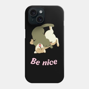 Be nice like cat and dog Phone Case