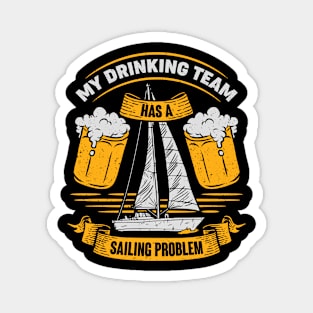 My Drinking Team Has A Sailing Problem Sailor Gift Magnet