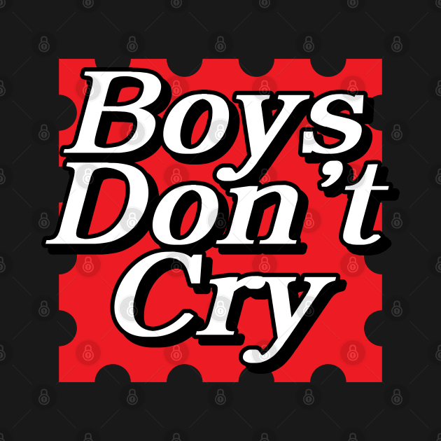 Boys Don't Cry Typography by Wrathline.Std