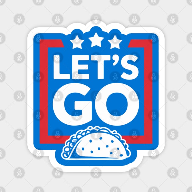 lets-go-taco Magnet by Creatifly Graphic Tees