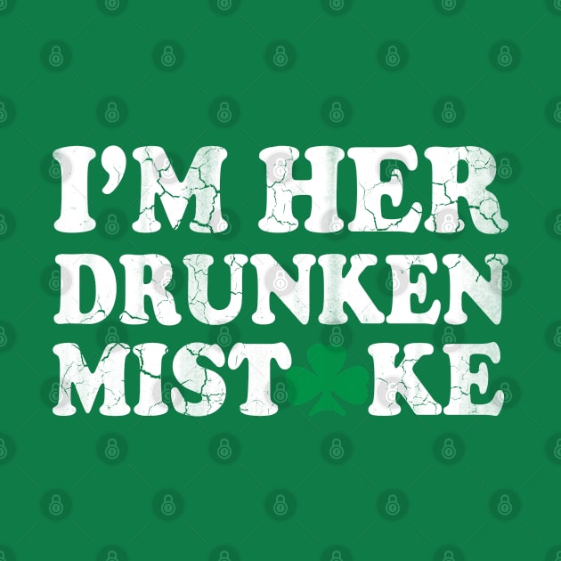 Im Her Drunken Mistake St Patricks Day Couples by E